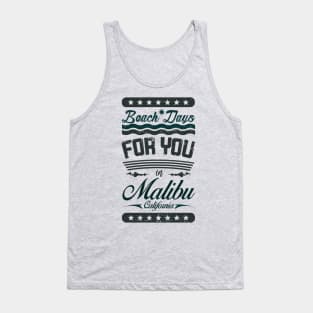 Beach Days for you in Malibu - California (dark lettering t-shirt) Tank Top